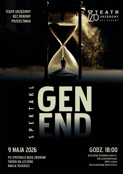 Plakat wydarzenia:  TEATR URZĘDOWY BEZ RENOMY - SPEKTAKL GEN:END 